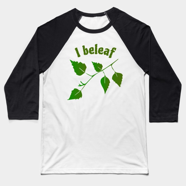 "I Beleaf" Funny Leaf Pun Baseball T-Shirt by Davey's Designs